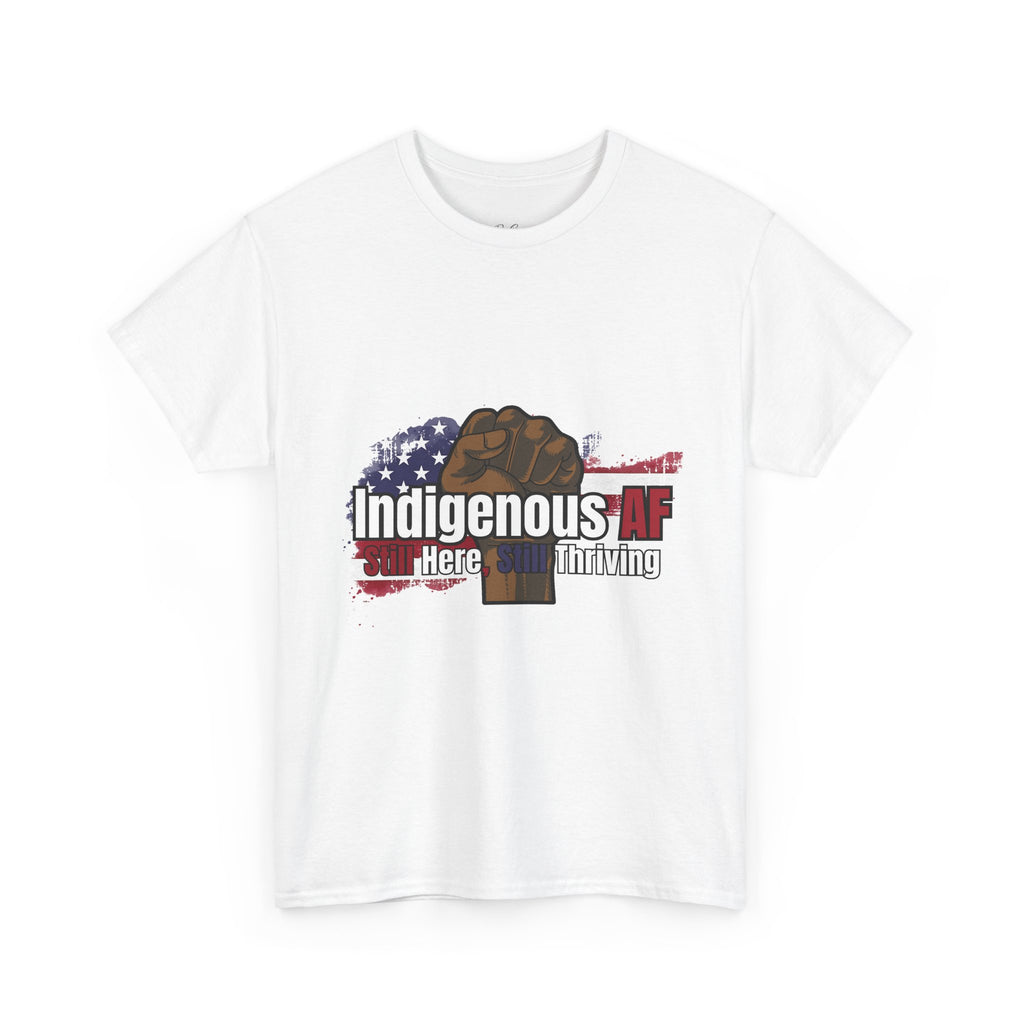 Indigenous AF Tee — Raised Fist & American Flag 'Still Here & Still Thriving' Graphic Shirt