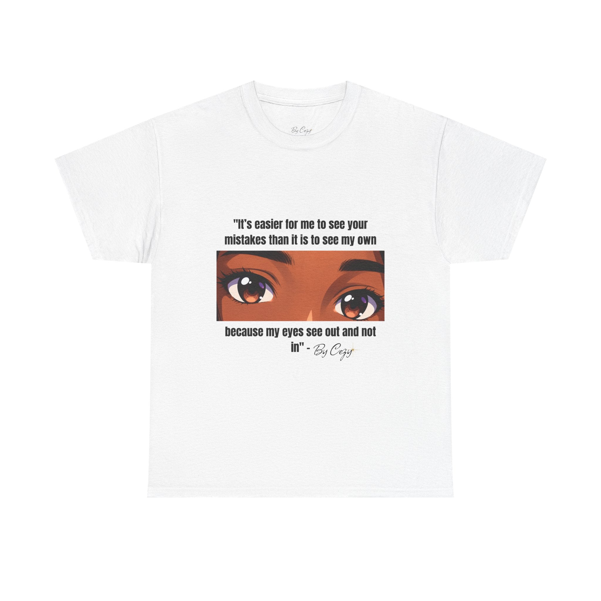 “Eyes see out not in” T-shirt