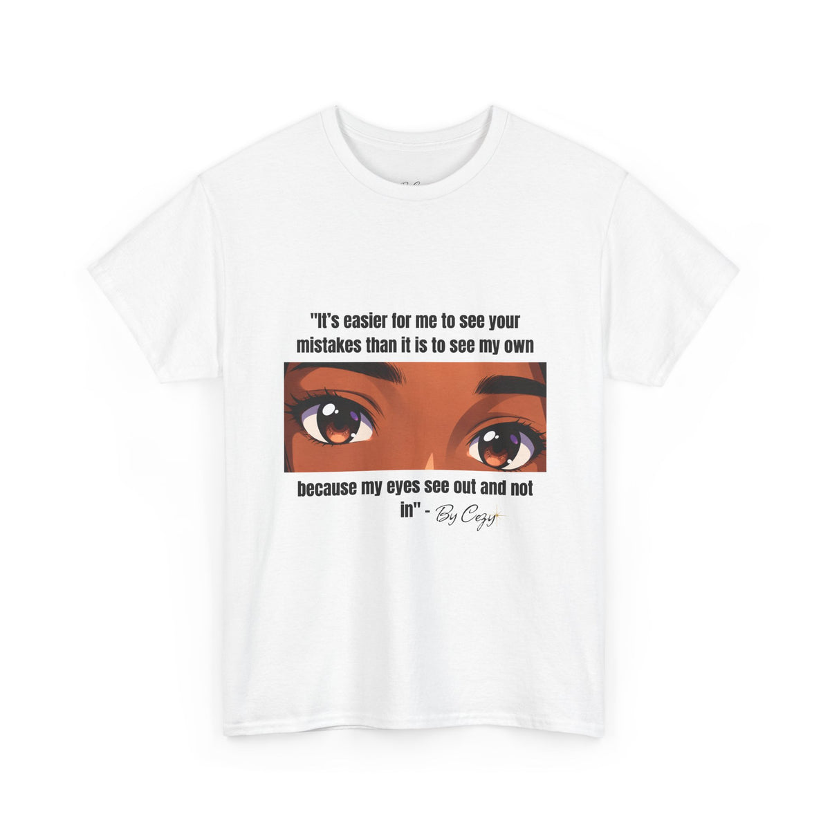 “Eyes see out not in” T-shirt