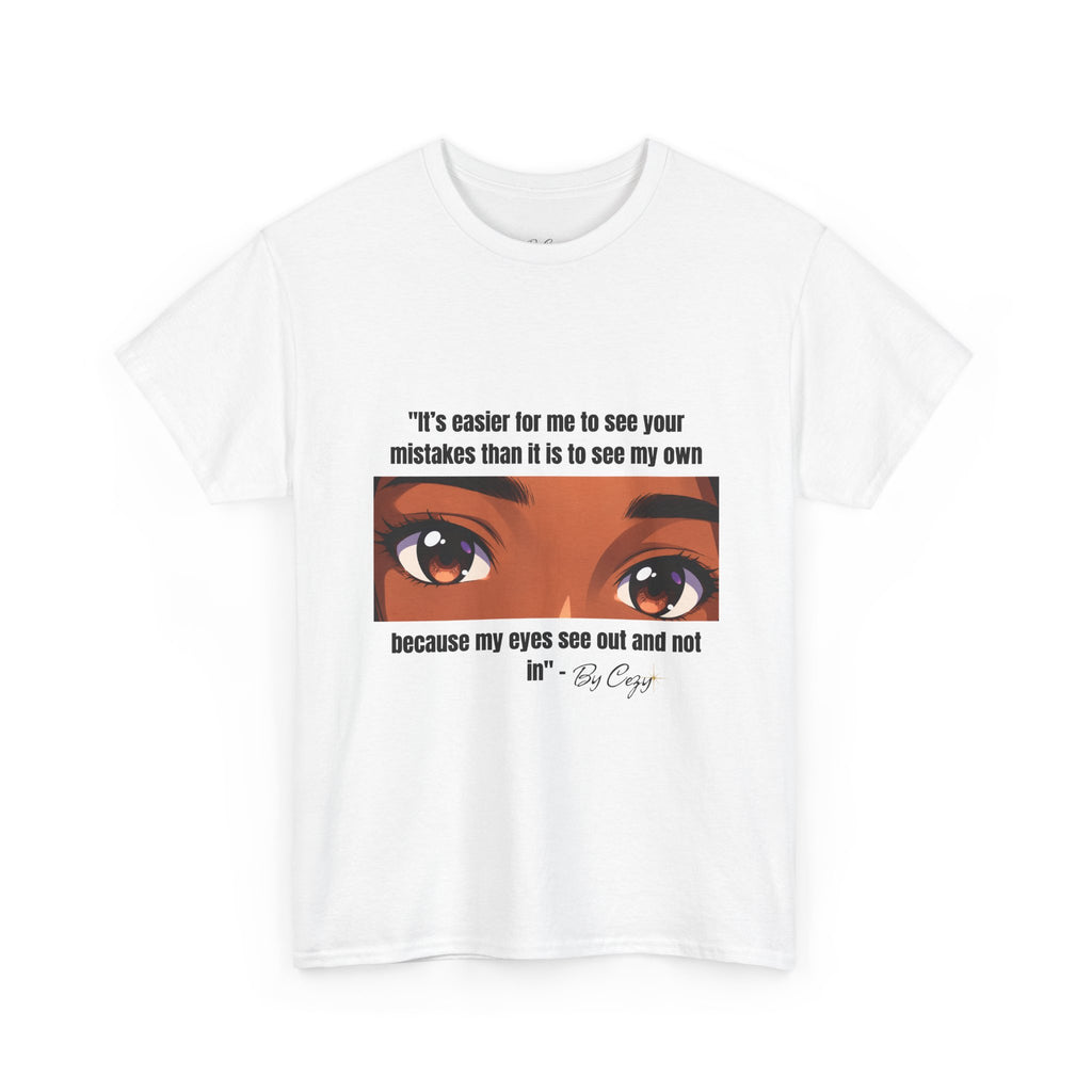 “Eyes see out not in” T-shirt