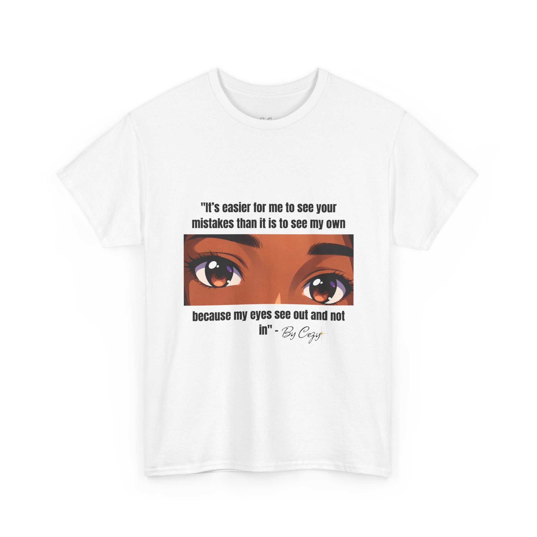 “Eyes see out not in” T-shirt